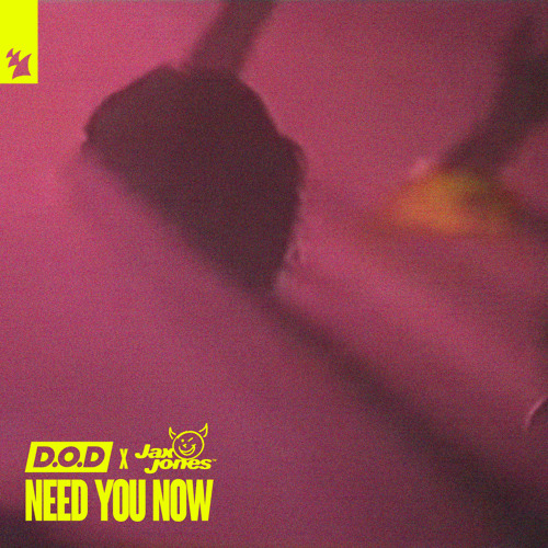 Need_You_Now_D.O.D_JAX_JONES