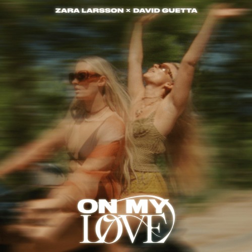 OnMyLove_ZaraLarrson_DavidGuetta